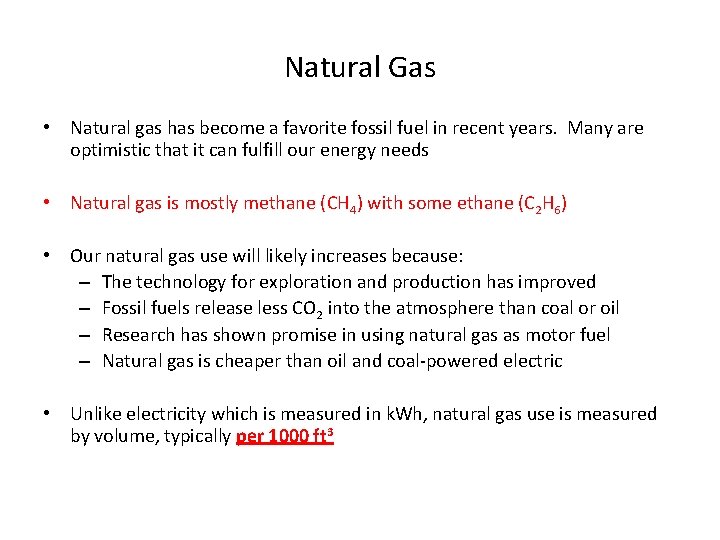 Natural Gas • Natural gas has become a favorite fossil fuel in recent years.