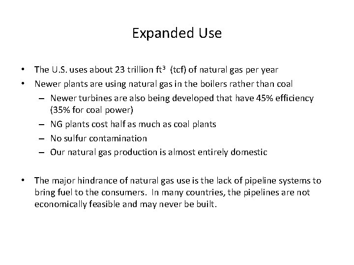Expanded Use • The U. S. uses about 23 trillion ft 3 (tcf) of