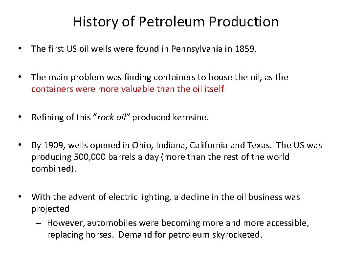 History of Petroleum Production • The first US oil wells were found in Pennsylvania