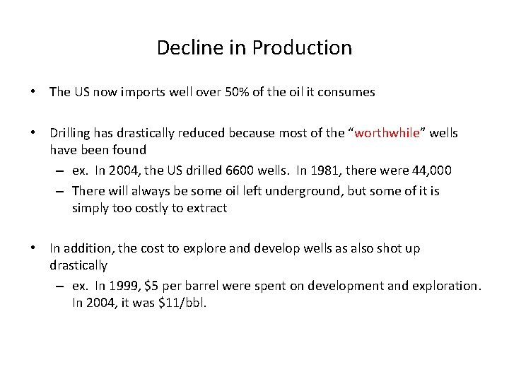 Decline in Production • The US now imports well over 50% of the oil