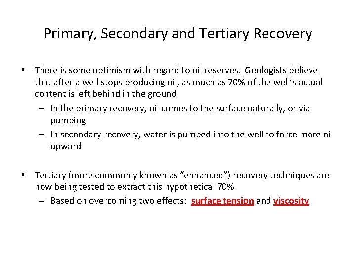 Primary, Secondary and Tertiary Recovery • There is some optimism with regard to oil Primary, Secondary and Tertiary Recovery • There is some optimism with regard to oil