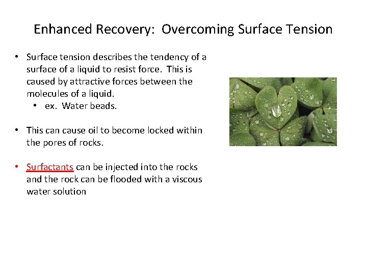 Enhanced Recovery: Overcoming Surface Tension • Surface tension describes the tendency of a surface