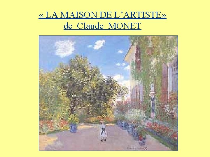  « LA MAISON DE L’ARTISTE» de Claude MONET 