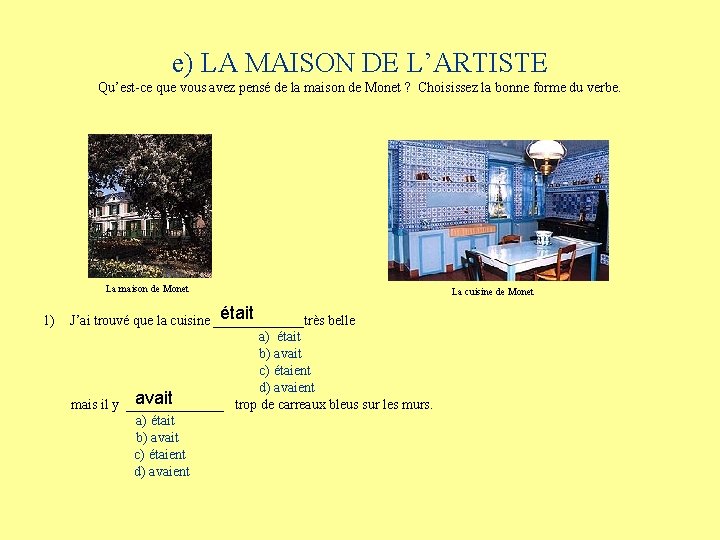 e) LA MAISON DE L’ARTISTE Qu’est-ce que vous avez pensé de la maison de