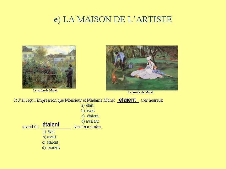 e) LA MAISON DE L’ARTISTE Le jardin de Monet La famille de Monet 2)