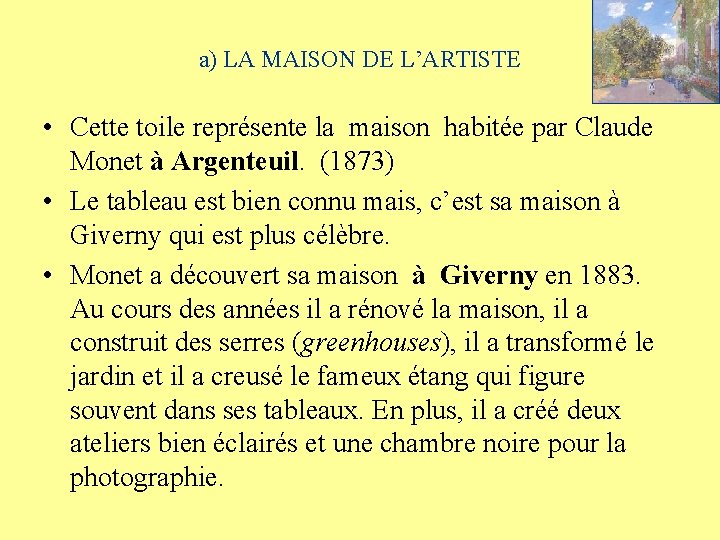 a) LA MAISON DE L’ARTISTE • Cette toile représente la maison habitée par Claude