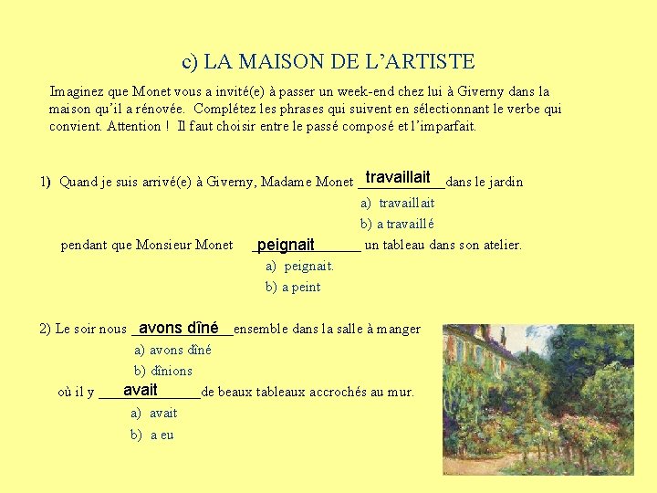 c) LA MAISON DE L’ARTISTE Imaginez que Monet vous a invité(e) à passer un