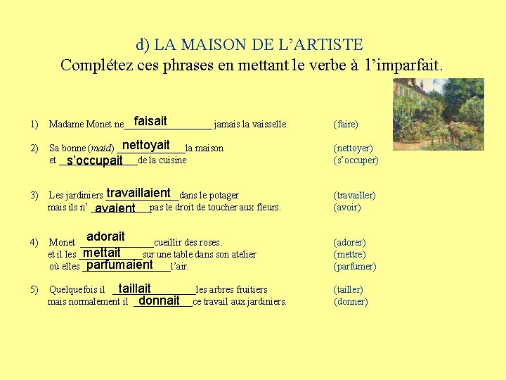  1) d) LA MAISON DE L’ARTISTE Complétez ces phrases en mettant le verbe