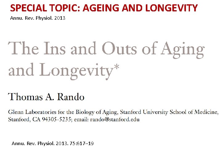 SPECIAL TOPIC: AGEING AND LONGEVITY Annu. Rev. Physiol. 2013. 75: 617– 19 