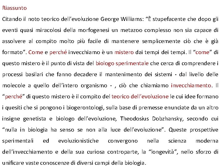 Riassunto Citando il noto teorico dell’evoluzione George Williams: “È stupefacente che dopo gli eventi