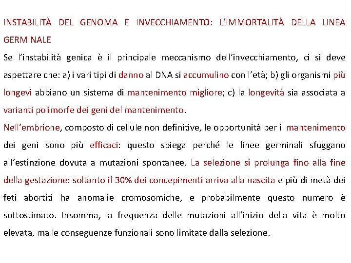 INSTABILITÀ DEL GENOMA E INVECCHIAMENTO: L’IMMORTALITÀ DELLA LINEA GERMINALE Se l’instabilità genica è il