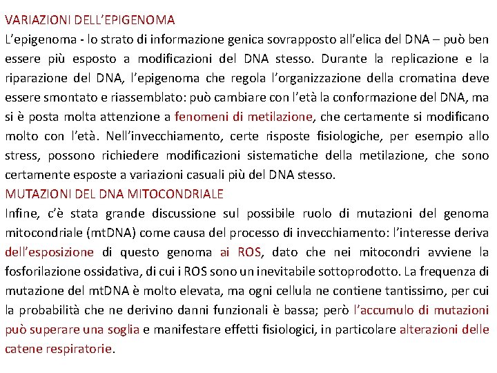 VARIAZIONI DELL’EPIGENOMA L’epigenoma - lo strato di informazione genica sovrapposto all’elica del DNA –