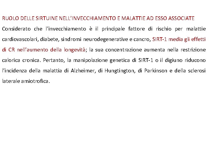 RUOLO DELLE SIRTUINE NELL’INVECCHIAMENTO E MALATTIE AD ESSO ASSOCIATE Considerato che l’invecchiamento è il