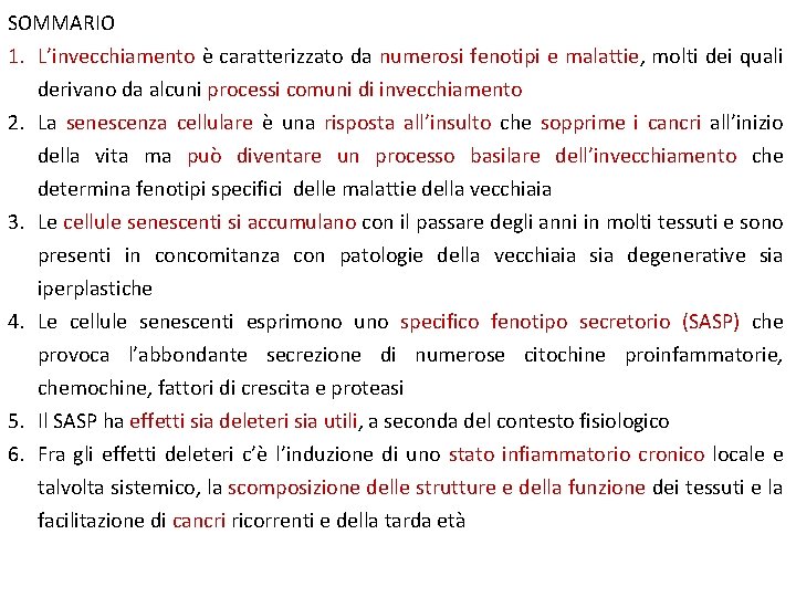 SOMMARIO 1. L’invecchiamento è caratterizzato da numerosi fenotipi e malattie, molti dei quali derivano