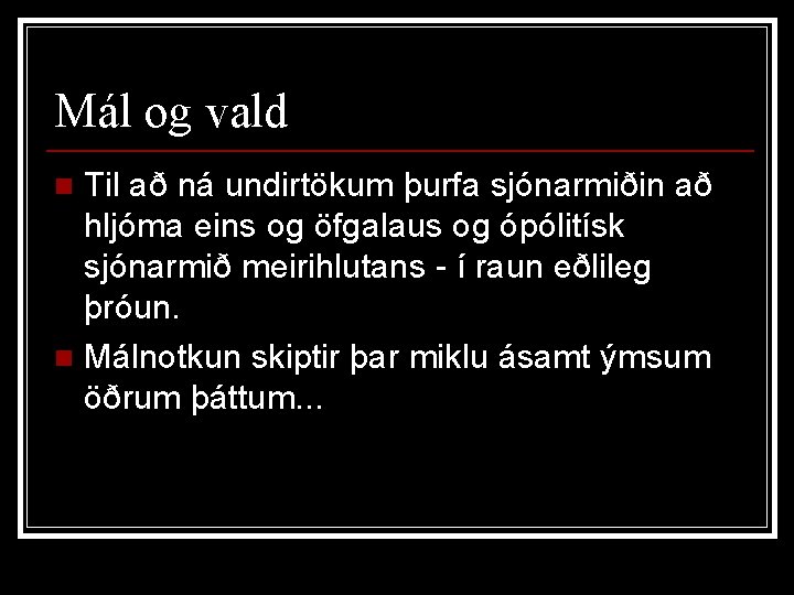 Mál og vald Til að ná undirtökum þurfa sjónarmiðin að hljóma eins og öfgalaus