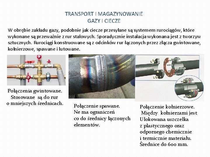 TRANSPORT I MAGAZYNOWANIE GAZY I CIECZE W obrębie zakładu gazy, podobnie jak ciecze przesyłane