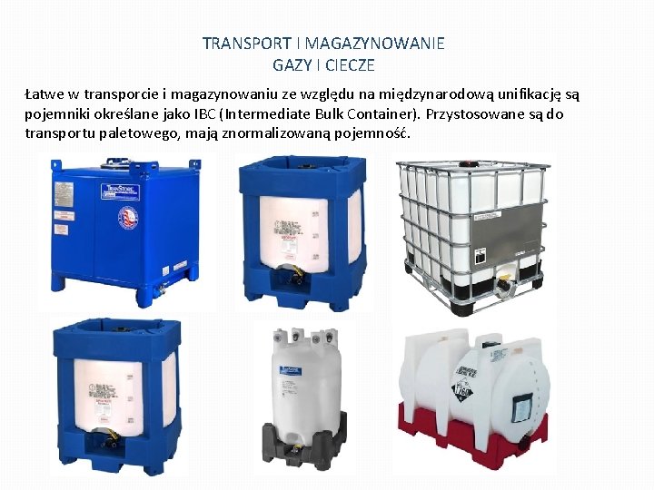 TRANSPORT I MAGAZYNOWANIE GAZY I CIECZE Łatwe w transporcie i magazynowaniu ze względu na