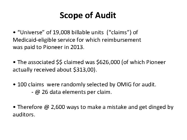 Scope of Audit • “Universe” of 19, 008 billable units (“claims”) of Medicaid-eligible service