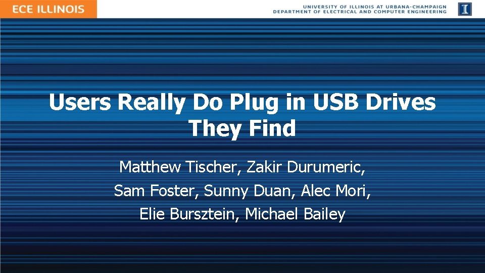 Users Really Do Plug in USB Drives They Find Matthew Tischer, Zakir Durumeric, Sam