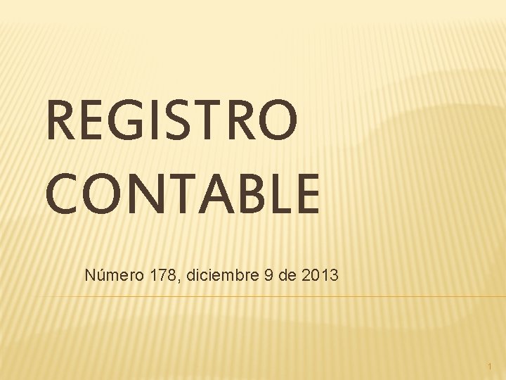 REGISTRO CONTABLE Número 178, diciembre 9 de 2013 1 