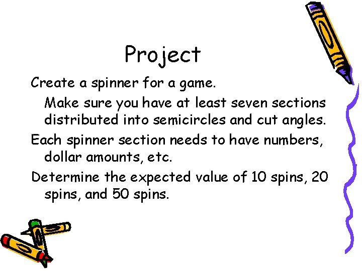 Project Create a spinner for a game. Make sure you have at least seven
