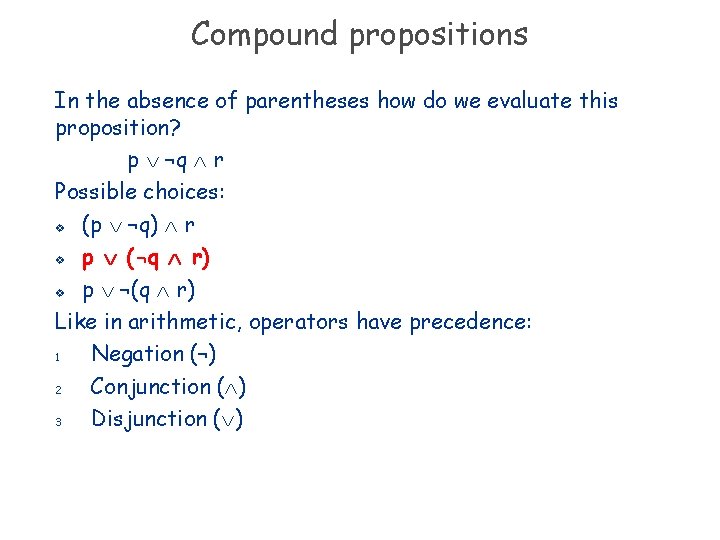 Compound propositions In the absence of parentheses how do we evaluate this proposition? p