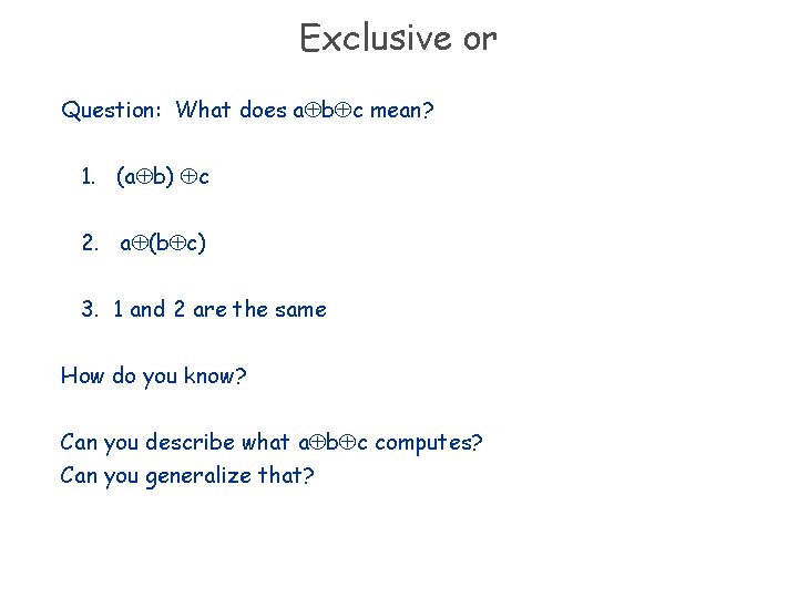 Exclusive or Question: What does a b c mean? 1. (a b) c 2.