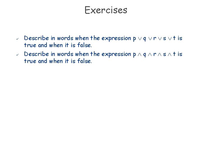 Exercises ü ü Describe in words when the expression p q r s t