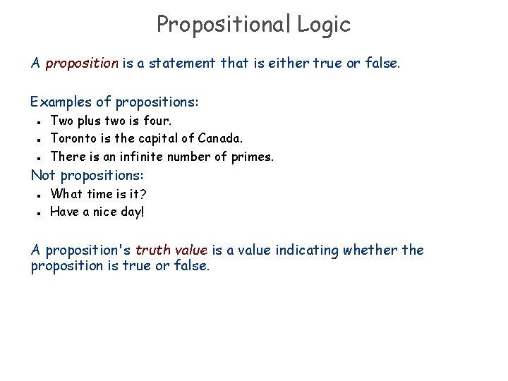 Propositional Logic A proposition is a statement that is either true or false. Examples