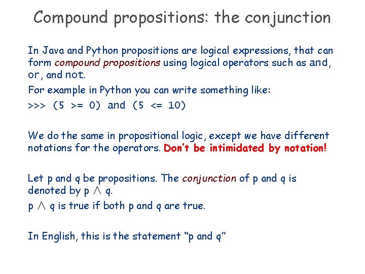 Compound propositions: the conjunction In Java and Python propositions are logical expressions, that can