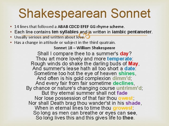 Shakespearean Sonnet • • 14 lines that followed a ABAB CDCD EFEF GG rhyme