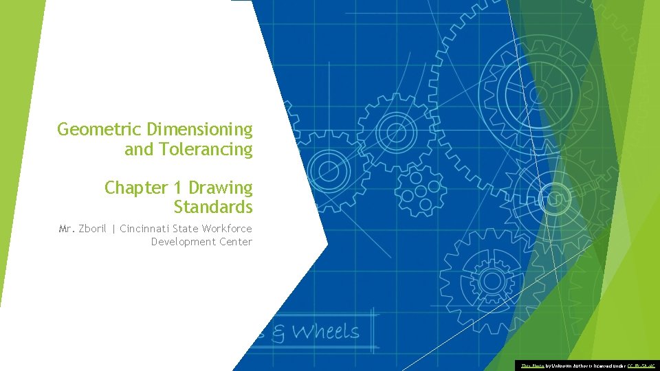 Geometric Dimensioning and Tolerancing Chapter 1 Drawing Standards Mr. Zboril | Cincinnati State Workforce