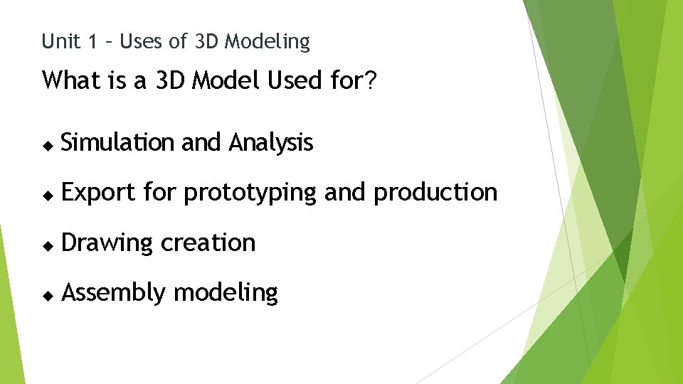 Unit 1 – Uses of 3 D Modeling What is a 3 D Model