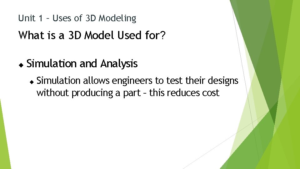 Unit 1 – Uses of 3 D Modeling What is a 3 D Model