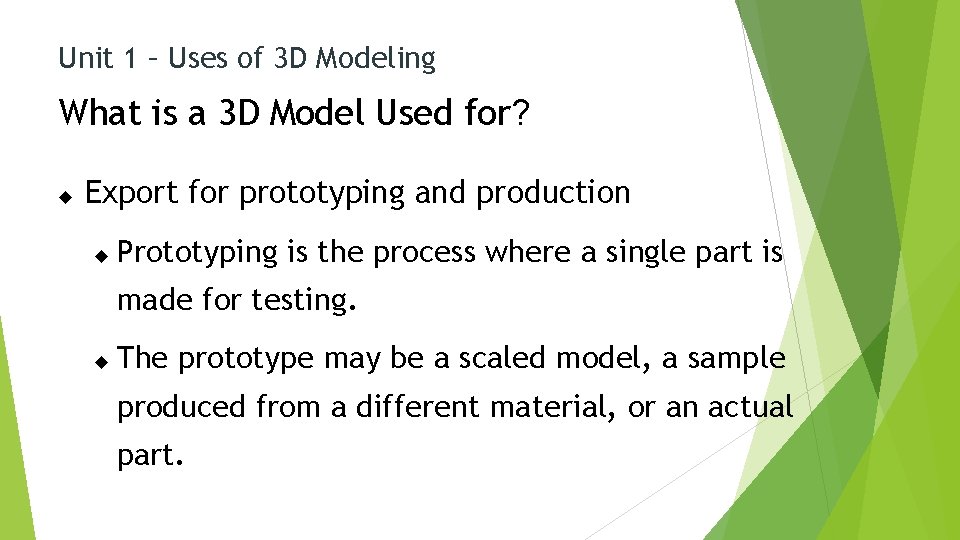 Unit 1 – Uses of 3 D Modeling What is a 3 D Model