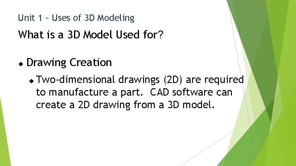 Unit 1 – Uses of 3 D Modeling What is a 3 D Model