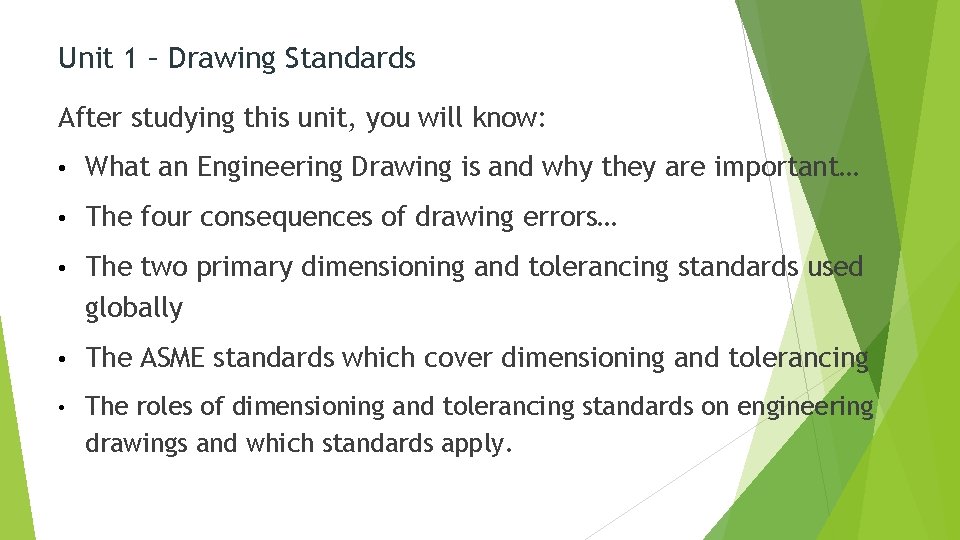 Unit 1 – Drawing Standards After studying this unit, you will know: • What