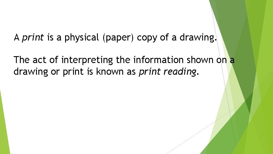 A print is a physical (paper) copy of a drawing. The act of interpreting