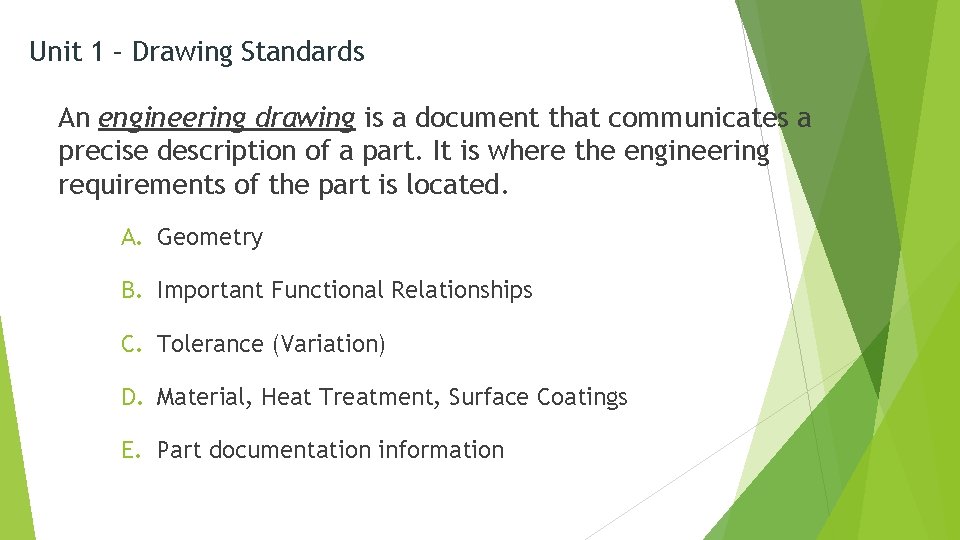 Unit 1 – Drawing Standards An engineering drawing is a document that communicates a