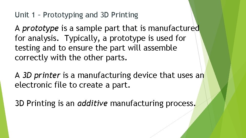 Unit 1 – Prototyping and 3 D Printing A prototype is a sample part