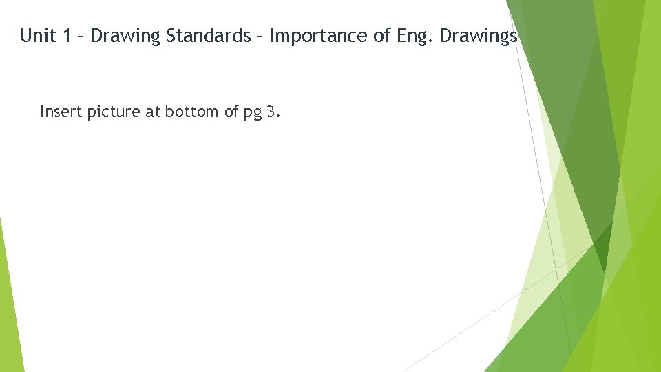 Unit 1 – Drawing Standards – Importance of Eng. Drawings Insert picture at bottom