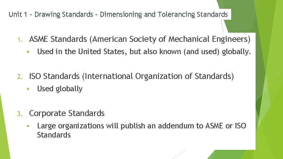 Unit 1 – Drawing Standards – Dimensioning and Tolerancing Standards 1. ASME Standards (American