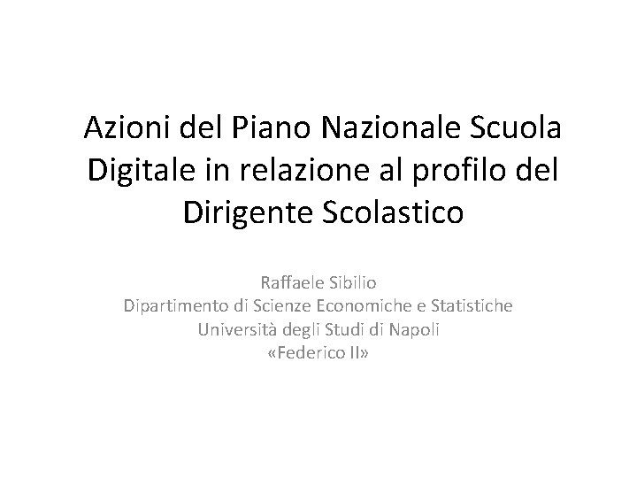 Azioni del Piano Nazionale Scuola Digitale in relazione al profilo del Dirigente Scolastico Raffaele