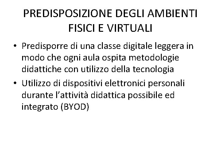 PREDISPOSIZIONE DEGLI AMBIENTI FISICI E VIRTUALI • Predisporre di una classe digitale leggera in