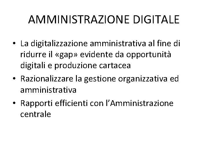 AMMINISTRAZIONE DIGITALE • La digitalizzazione amministrativa al fine di ridurre il «gap» evidente da