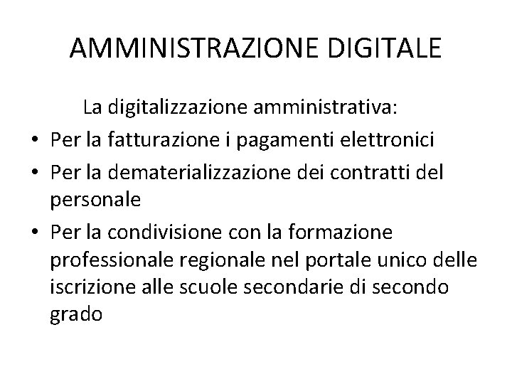 AMMINISTRAZIONE DIGITALE La digitalizzazione amministrativa: • Per la fatturazione i pagamenti elettronici • Per