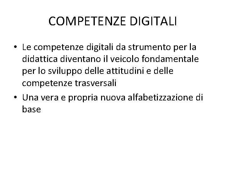COMPETENZE DIGITALI • Le competenze digitali da strumento per la didattica diventano il veicolo