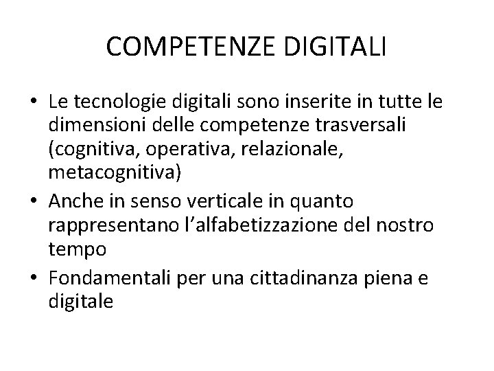 COMPETENZE DIGITALI • Le tecnologie digitali sono inserite in tutte le dimensioni delle competenze