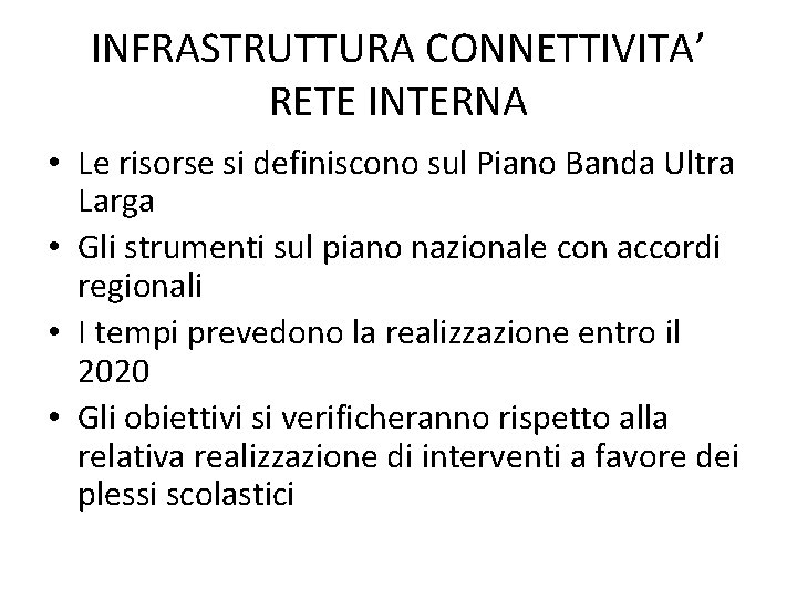 INFRASTRUTTURA CONNETTIVITA’ RETE INTERNA • Le risorse si definiscono sul Piano Banda Ultra Larga