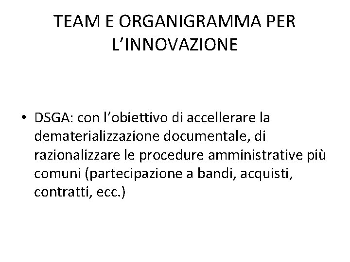 TEAM E ORGANIGRAMMA PER L’INNOVAZIONE • DSGA: con l’obiettivo di accellerare la dematerializzazione documentale,